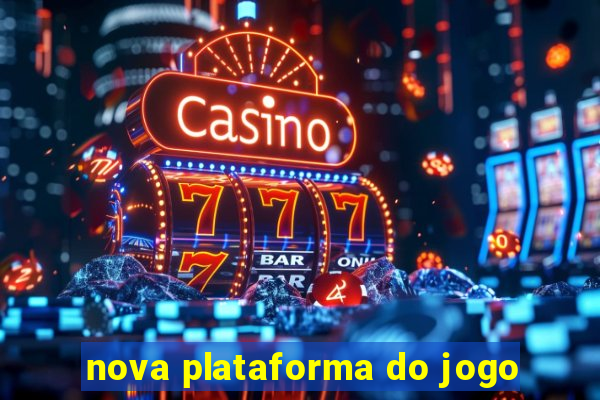 nova plataforma do jogo